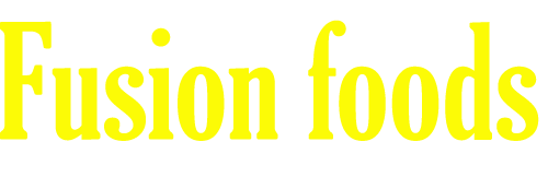 Fusion Foods